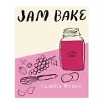 JAM BAKE: IRRESISTIBLE RECIPES FOR JAMS AND THE SWEET TREATS TO BAKE WITH THEM