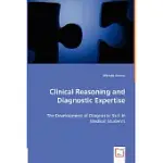 CLINICAL REASONING AND DIAGNOSTIC EXPERTISE: THE DEVELOPMENT OF DIAGNOSTIC SKILL IN MEDICAL STUDENTS
