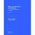 MAKE YOUR BUSINESS A LEAN BUSINESS: HOW TO CREATE ENDURING MARKET LEADERSHIP