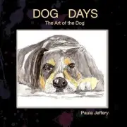 Dog Days: The Art of the Dog by Paula Jeffery (English) Paperback Book