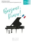 Bonjour, Piano! - Upper Intermediate Level 17 Pieces by French Composers in Prog