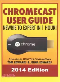在飛比找三民網路書店優惠-Chromecast User Guide ― Newbie