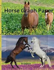 Horse Graph Paper: Cute Horse Grid Paper for Science and Math Student's, 120 pages, 8.5x11in, Pretty Horse Cover Images