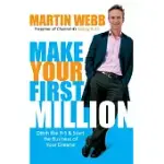 MAKE YOUR FIRST MILLION: DITCH THE 9-5 AND START THE BUSINESS OF YOUR DREAMS