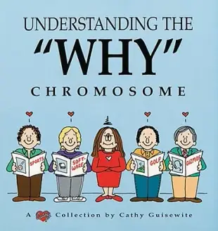 Understanding the ”Why” Chromosome: A Cathy Collection