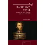 RANK AND STYLE: RUSSIANS IN STATE SERVICE, LIFE, AND LITERATURE