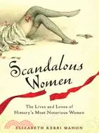 在飛比找三民網路書店優惠-Scandalous Women ─ The Lives a