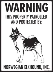 Warning! Norwegian Elkhound - Property Protected Aluminum Dog Sign - 9" x 12"