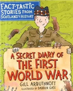 A Secret Diary of the First World War：Fact-tastic Stories from Scotland's History