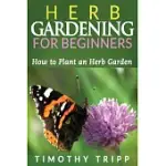 HERB GARDENING FOR BEGINNERS: HOW TO PLANT AN HERB GARDEN