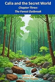 Calia and the Secret World: Chapter Three: The Forest Outbreak