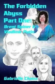 The Forbidden Abyss Part One: Brent Spiner & Vladimir Putin by Gabrielle Chana (