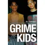 GRIME KIDS: THE INSIDE STORY OF THE GLOBAL GRIME TAKEOVER