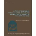 LOTUS AND LAUREL: STUDIES ON EGYPTIAN LANGUAGE AND RELIGION IN HONOUR OF PAUL JOHN FRANDSEN