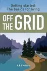 Getting Started: The Basics For Living Off The Grid by A. Mallory (English) Pape