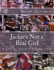 Jackie's Not a Real Girl: A Play for Voi Ward, Nichola (Nicki) Paperback