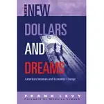 THE NEW DOLLARS AND DREAMS: AMERICAN INCOMES AND ECONOMIC CHANGE
