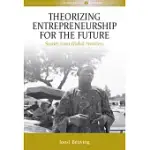 THEORIZING ENTREPRENEURSHIP FOR THE FUTURE: STORIES FROM GLOBAL FRONTIERS