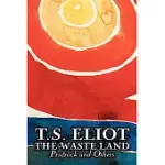 THE WASTE LAND, PRUFROCK, AND OTHERS BY T. S. ELIOT, POETRY, DRAMA