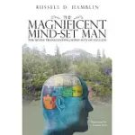 THE MAGNIFICENT MIND-SET MAN: THE SEVEN TRANSCENDING MIND-SETS OF SUCCESS