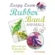 Loopy Loom Rubber Band Animals: 25 Fun Designs for Jewelry and Accessories