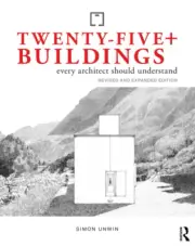 Twenty-Five+ Buildings Every Architect Should Understand: Revised and Extended