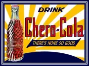 Drink CHERO COLA, None So Good! NEW METAL SIGN: 9x12" Ships Free