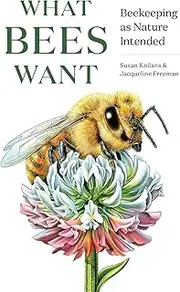 What Bees Want: Beekeeping as Nature Intended