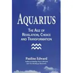 AQUARIUS: THE AGE OF REVELATION, CHOICE AND TRANSFORMATION