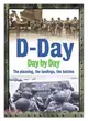 D-Day Day by Day—The Planning, the Landings, the Battles