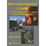 ENVIRONMENTAL CRIME: ENFORCEMENT, POLICY, AND SOCIAL RESPONSIBILITY