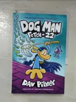 【書寶二手書T1／少年童書_CRA】DOG MAN: FETCH-22_PILKEY, DAV