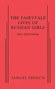 Fairytale Lives of Russian Girls, The - Meg Miroshnik