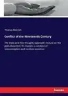 Conflict of the Nineteenth Century: The Bible and free thought; Ingersoll's lect