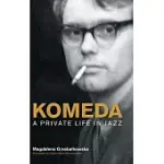 KOMEDA: A PRIVATE LIFE IN JAZZ