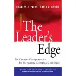 THE LEADER’S EDGE: SIX CREATIVE COMPETENCIES FOR NAVIGATING COMPLEX CHALLENGES