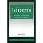 <姆斯>IDIOMS: DESCRIPTION， COMPREHENSION， ACQUISITION， AND PEDAGOG /LIU 9780805863468 <華通書坊/姆斯>