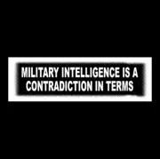 Funny "MILITARY INTELLIGENCE IS A CONTRADICTION IN TERMS" anti-war peace STICKER