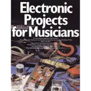 Electronic Projects for Musicians, A Comprehensive Guide