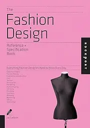 Fashion Design Reference & Specification: Everything Fashion Designers Need to Know Every Day: Everything Fashion Designers Need to Know Every Day