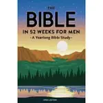 THE BIBLE IN 52 WEEKS FOR MEN: A YEARLONG BIBLE STUDY