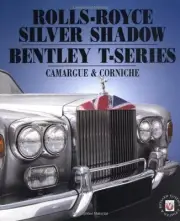 ROLLS-ROYCE SILVER SHADOW AND BENTLEY T-SERIES, 2ND ED. By Malcolm Bobbitt *NEW*