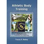 ATHLETIC BODY TRAINING: OVER 140 BODYWEIGHT, JUMP ROPE, AND SAND BAG EXERCISES TO DEVELOP YOUR ATHLETICISM