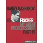 GARRY KASPAROV ON MY GREAT PREDECESSORS: FISCHER