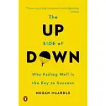 THE UP SIDE OF DOWN: WHY FAILING WELL IS THE KEY TO SUCCESS