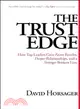 The Trust Edge ─ How Top Leaders Gain Faster Results, Deeper Relationships, and a Stronger Bottom Line