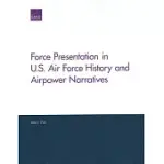 FORCE PRESENTATION IN U.S. AIR FORCE HISTORY AND AIRPOWER NARRATIVES