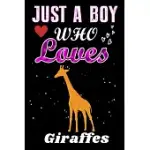 JUST A BOY WHO LOVES GIRAFFES: GIRAFFES LOVER NOTEBOOK OR DAIRY, PERFECT GIRAFFES LOVERS NOTEBOOK GIFT FOR BOY