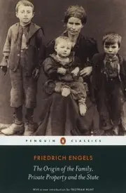 The Origin Of The Family, Private Property And The State, by Friedrich Engels
