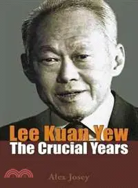 Lee Kuan Yew ─ The Crucial Years